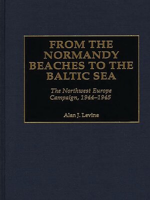 cover image of From the Normandy Beaches to the Baltic Sea